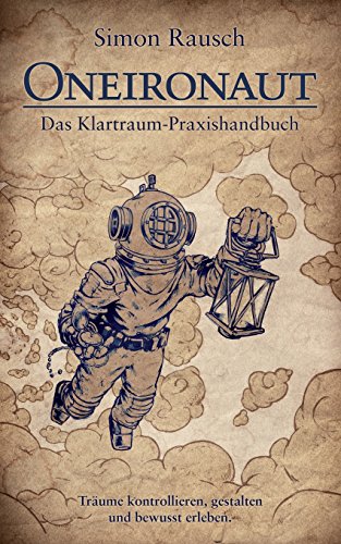 Oneironaut: Das Klartraum-Praxishandbuch von CreateSpace Independent Publishing Platform